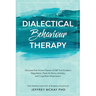 Dialectical Behaviour Therapy: Discover the Proven Power of DBT For Emotion Regulation, Panic & Worry, Anxiety, and Cognitive Dissonance: With Matthew