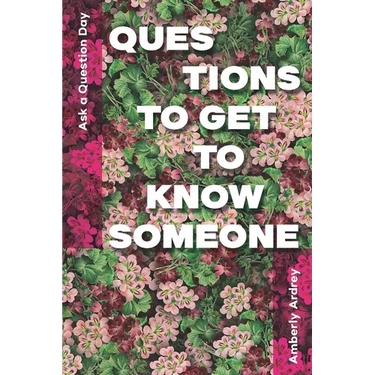 Ask a Question Day - Questions To Get To Know Someone: Icebreaker Relationship Couple Conversation Starter with Floral Abstract Image Art Illustration