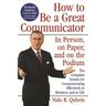 How to Be a Great Communicator: In Person, on Paper, and on the Podium