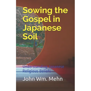 Sowing the Gospel in Japanese Soil: Understanding Japanese Religious Beliefs