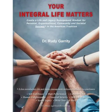 Your Integral Life Matters: (Blk & White Version) Create a Life and Legacy Management Mindset for Personal, Organizational, Community and Societal