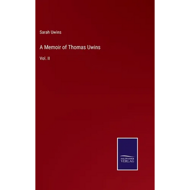 A Memoir of Thomas Uwins: Vol. II