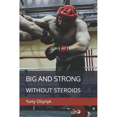 Big and Strong Without Steroids