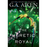 The Heretic Royal: An Action Packed Novel of High Fantasy
