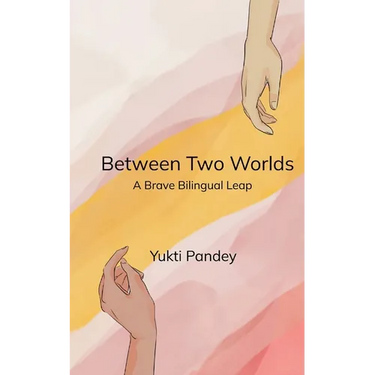 Between Two Worlds A Brave Bilingual Leap