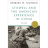 Stilwell and the American Experience in China: 1911-1945