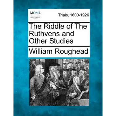 The Riddle of The Ruthvens and Other Studies
