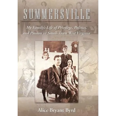 Summersville: My Family's Life of Privilege, Politics, and Passion in Small-Town West Virginia