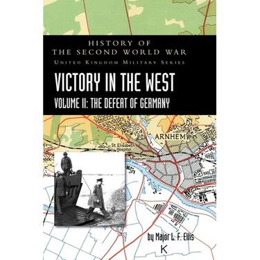 Victory in the West Volume II: History of the Second World War: United Kingdom Military Series: Official Campaign History