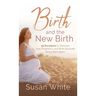 Birth and the New Birth: 40 Devotions to Discover How Pregnancy and Birth Illustrate Being Born Again