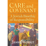 Care and Covenant: A Jewish Bioethic of Responsibility