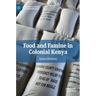 Food and Famine in Colonial Kenya