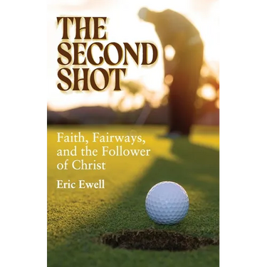 The Second Shot: Faith, Fairways, and the Follower of Christ
