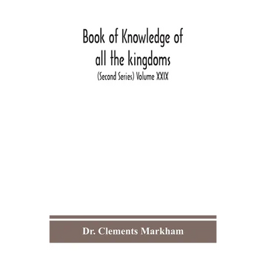 Book Of Knowledge Of All The Kingdoms, Lands, And Lordships That Are In The World, And The Arms And Devices Of Each Land And Lordship, Or Of The Kings