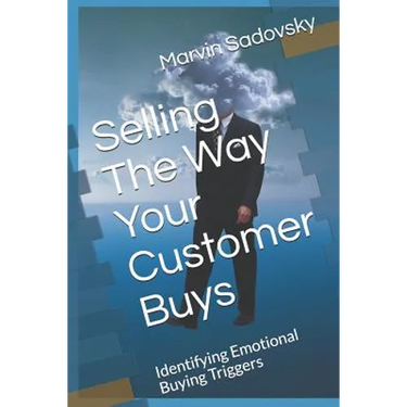 Selling the Way Your Customer Buys: Identifying Emotional Buying Triggers