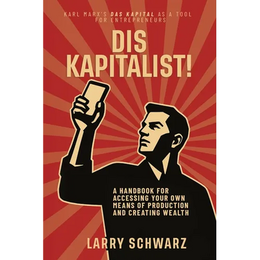 Dis Kapitalist - A Handbook for Accessing Your Own Means of Production and Creating Wealth