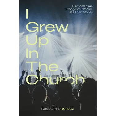 I Grew Up in the Church: How American Evangelical Women Tell Their Stories