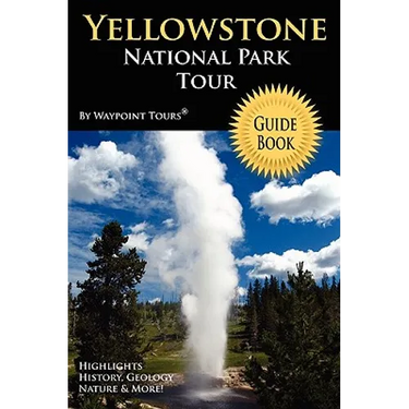 Yellowstone National Park Tour Guide Book