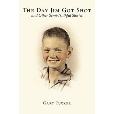 The Day Jim Got Shot and Other Semi-Truthful Stories