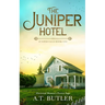 The Juniper Hotel: Historical Women's Fiction Saga