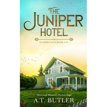 The Juniper Hotel: Historical Women's Fiction Saga