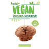 The Vegan Cannabis Cookbook: Vegan Recipes For Delicious Marijuana-Infused Edibles