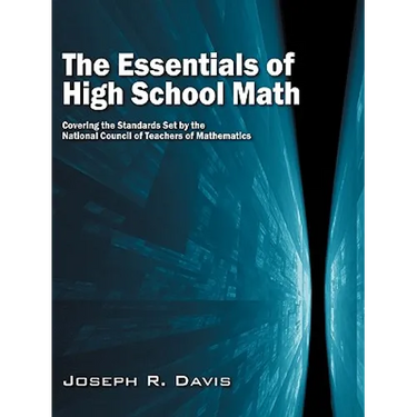 The Essentials of High School Math: Covering the Standards Set by the National Council of Teachers of Mathematics