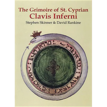 The Grimoire of St. Cyprian: Clavis Inferni