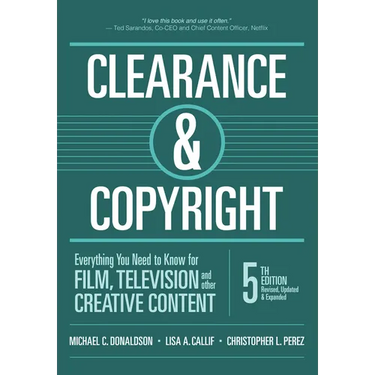 Clearance & Copyright, 5th Edition: Everything You Need to Know for Film, Television, and Other Creative Content
