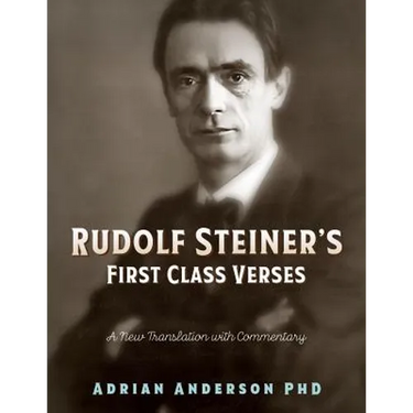 Rudolf Steiner's First Class Verses: A New Translation with a Commentary