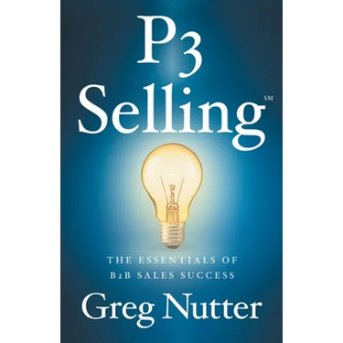 P3 Selling: The Essentials of B2B Sales Success