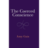 The Coerced Conscience