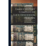 Family History Compiled by Lucy Henderson Horton