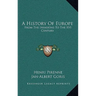 A History Of Europe: From The Invasions To The XVI Century