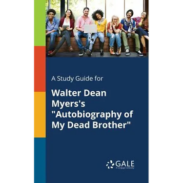 A Study Guide for Walter Dean Myers's "Autobiography of My Dead Brother"