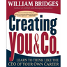 Creating You and Co: Learn to Think Like the CEO of Your Own Career