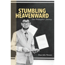 Stumbling Heavenward: One Philosopher's Journey