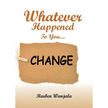 Whatever Happened to you.... CHANGE