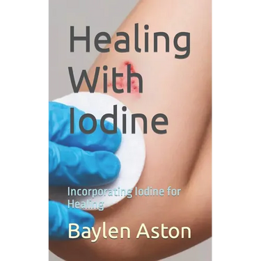 Healing With Iodine: Incorporating Iodine for Healing