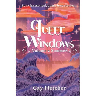 Queer Windows Volume 2 Summer: Four fantastical, queer love stories