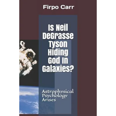 Is Neil Degrasse Tyson Hiding God in Galaxies?: Astrophysical Psychology Arises