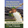 The Mustache Gang Battles the Big Red Machine: The 1972 World Series