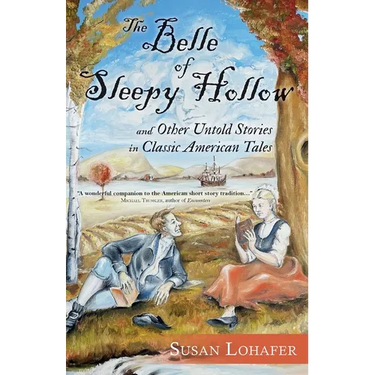 The Belle of Sleepy Hollow and Other Untold Stories in Classic American Tales
