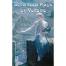 Seventeen Plays by Voltaire: Seventeen Dramatic Works of the French Enlightenment