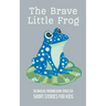 The Brave Little Frog: Bilingual Norwegian-English Short Stories for Kids