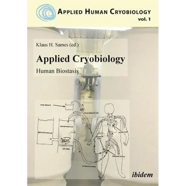 Applied Cryobiology - Human Biostasis Volume I.