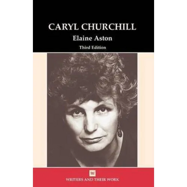 Caryl Churchill 3rd edition (Wriers and their Work)
