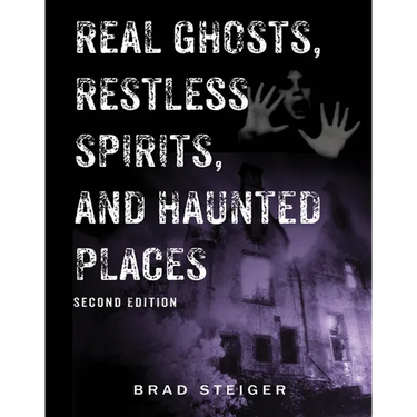 Real Ghosts, Restless Spirits, and Haunted Places