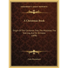 A Christmas Book: Origin Of The Christmas Tree, The Mistletoe, The Yule Log, And St. Nicholas (1898)