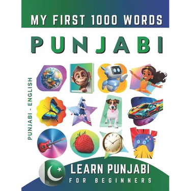 Learn Punjabi for Beginners, My First 1000 Words: Bilingual Punjabi - English Language Learning Book for Kids & Adults